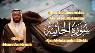 Murottal Surah Al-Jatsiyah | Hani Ar Rifa'i | Ayat 20-23