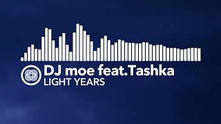 DJ moe feat. Tashka - LIGHT YEARS