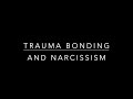 Trauma Bonding and the Narcissist