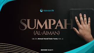 Sumpah (Al-Aiman) | Ust. Dr. Ahmad Hanafi Dain Yunta, M.A.