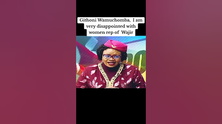 Gathoni Wamuchomba, I am very disappointed with women rep of Wajir