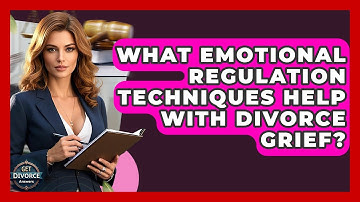 What Emotional Regulation Techniques Help With Divorce Grief? - Get Divorce Answers