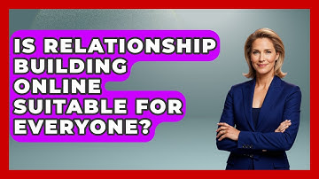 Is Relationship Building Online Suitable for Everyone? | Virtual Communication Hub News