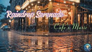Raindrop Serenade - Cozy Cafe Ambience & Relaxing Jazz Music for Study, Work, and Focus