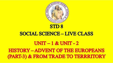 SOCIAL SCIENCE STD 8 HISTORY | ADVENT OF THE EUROPEANS (PART-3)& FROM TRADE TO TERRITORY| UNIT 1& 2