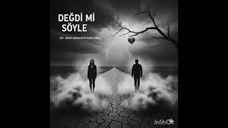 DEĞDİ Mi SÖYLE YAR?
