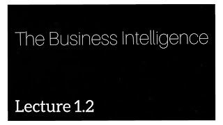 The Business Intelligence | Lecture 1.2