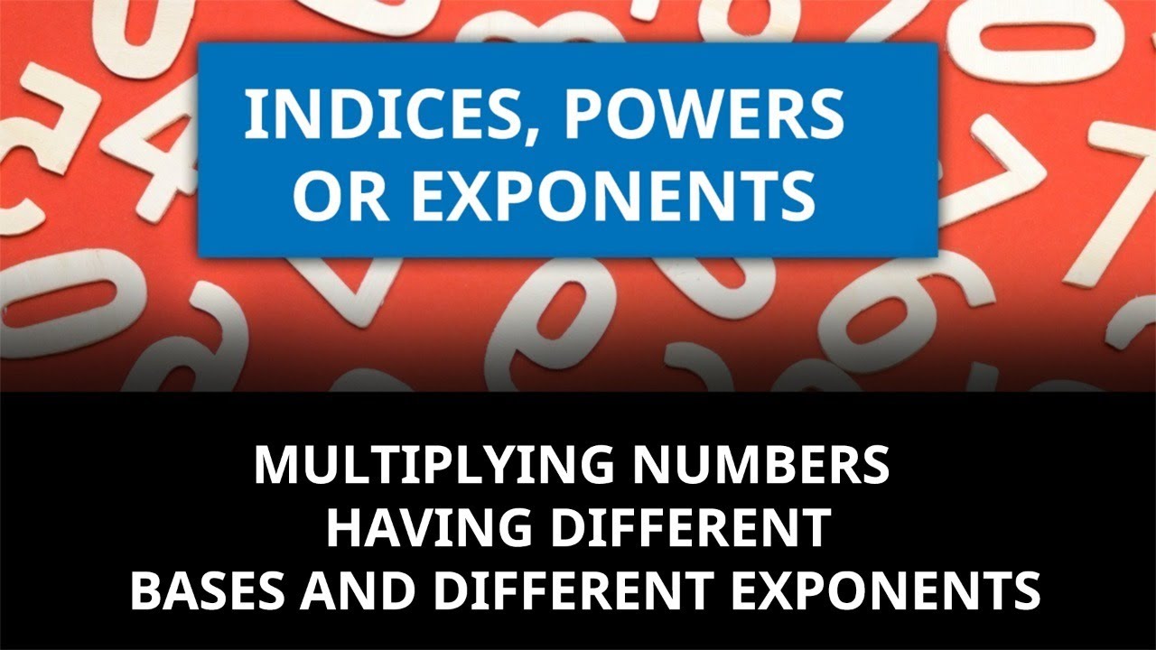 Indices Multiplying Numbers Having Different Bases And Different Indices Multiplying Numbers Having Different Bases And Different