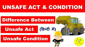 Unsafe Act and Unsafe Condition in Hindi | Difference Between Unsafe Act & Unsafe Condition