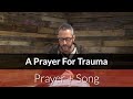 22.03.20 - A Prayer for Trauma | Prayer + Song