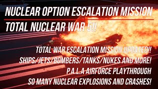 Nuclear Option Total Nuclear War 5 Escalation PALA Playthrough Updated Mission SO MANY NUKES!!