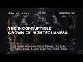 The Incorruptible Crown of Righteousness | MR | Apr 17, 2023 | Ministers Rest Retreat