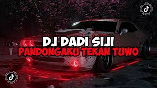 DJ DADI SIJI | PANDONGAKU TEKAN TUWO NGALAH SING MISAHKE NYOWO JEDAG JEDUG MENGKANE VIRAL TIKTOK