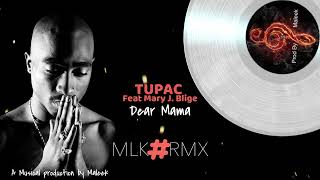 2pac Feat Mary J. Blige - Dear Mama | Remix (MLK RMX | ProdBy MaLeeK)