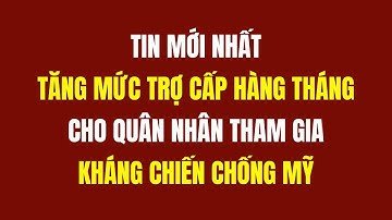 Tăng Mức Trợ Cấp Hàng Tháng Cho Quân Nhân Tham Gia Kháng Chiến Chống Mỹ