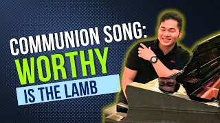 Worthy is the Lamb: A Communion Song