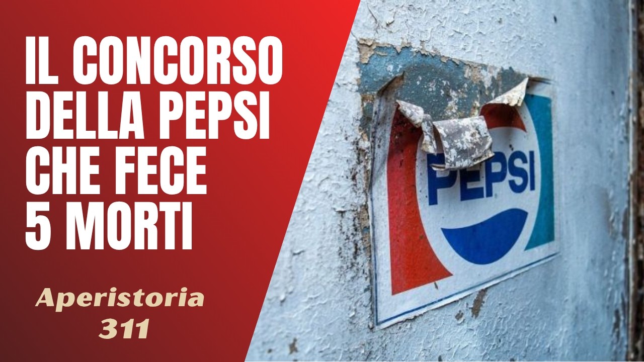 311- Il Concorso della Pepsi che fece 5 morti [Aperistorie]