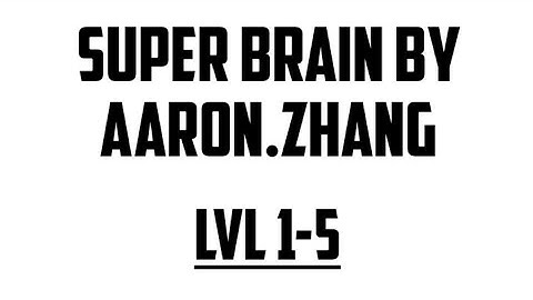 Super brain by aaron.zhang|Level 1-5|Level 1,2,3,4,5