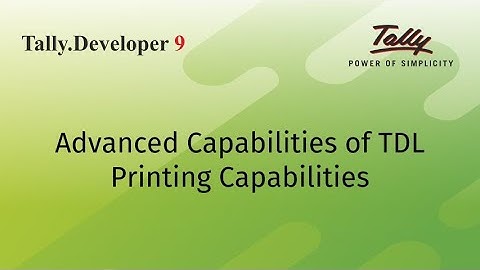 Advanced Capabilities of TDL | Printing Capabilities
