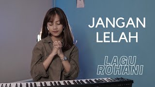 JANGAN LELAH - LAGU ROHANI COVER BY MICHELA THEA