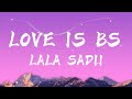 Love is bs   lyrics lala sadii