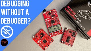 How To Debug Embedded Systems Without a Debugger