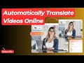 How to Automatically Translate Videos Online | Auto Translate Video into Any Languages