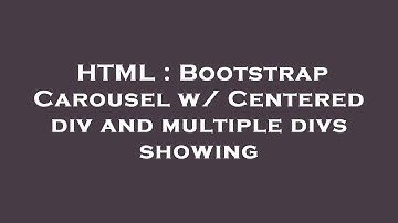 HTML : Bootstrap Carousel w/ Centered div and multiple divs showing