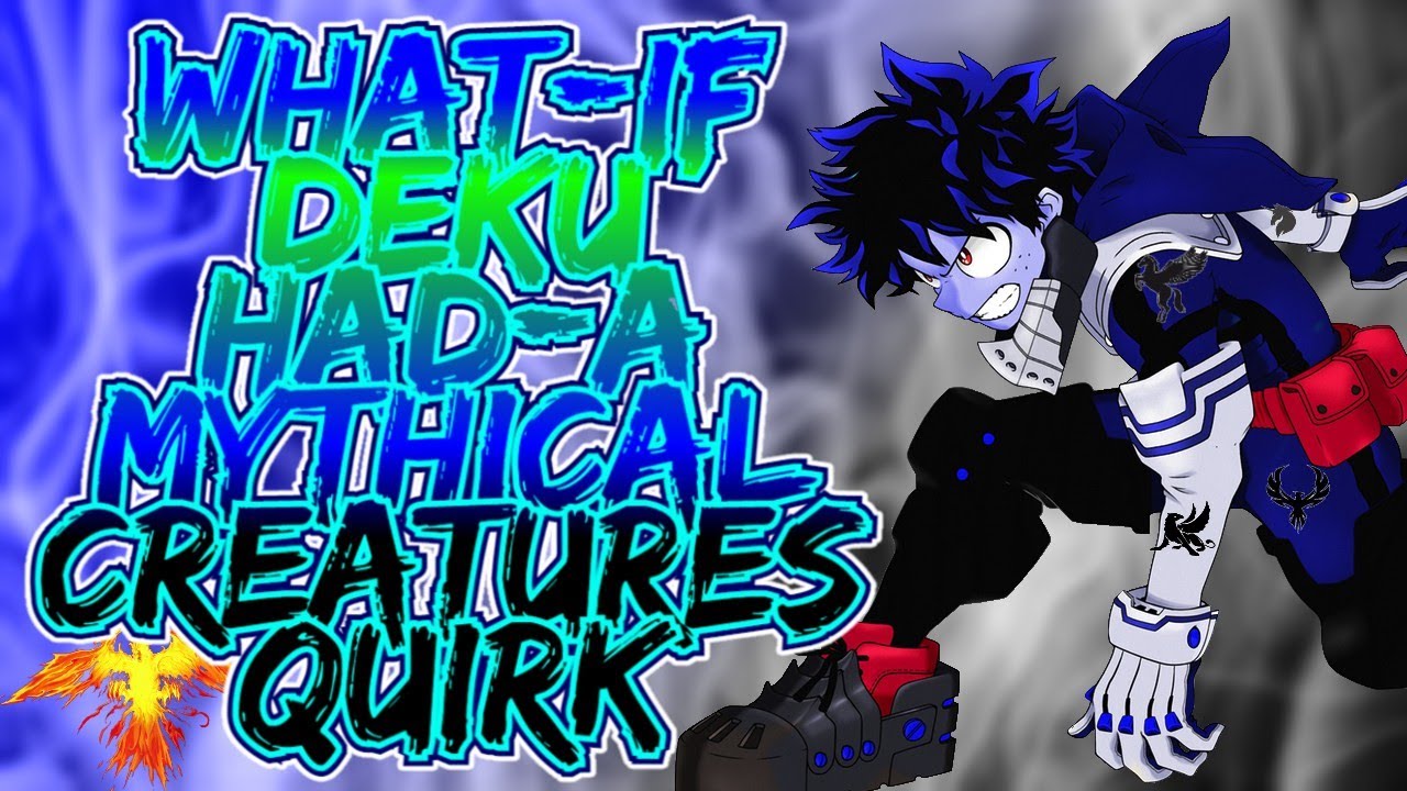What if Deku had a Mythical Creatures Quirk The Movie