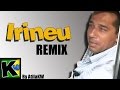 Irineu - Remix by AtilaKw - Rindo de Novo