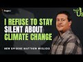 Dr matthew wielicki i refuse to stay silent about climate change  stories of us