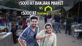 ₹5000 at Banjara market vs ₹5000 at Homecentre| Ok Tested