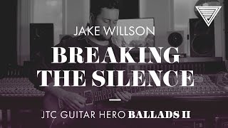 Jake Willson - Breaking The Silence (JTC Guitar Hero Ballads 2) chords