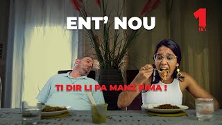 Ent&#39; Nou Ep1 - Ti dir li pa manz pima !