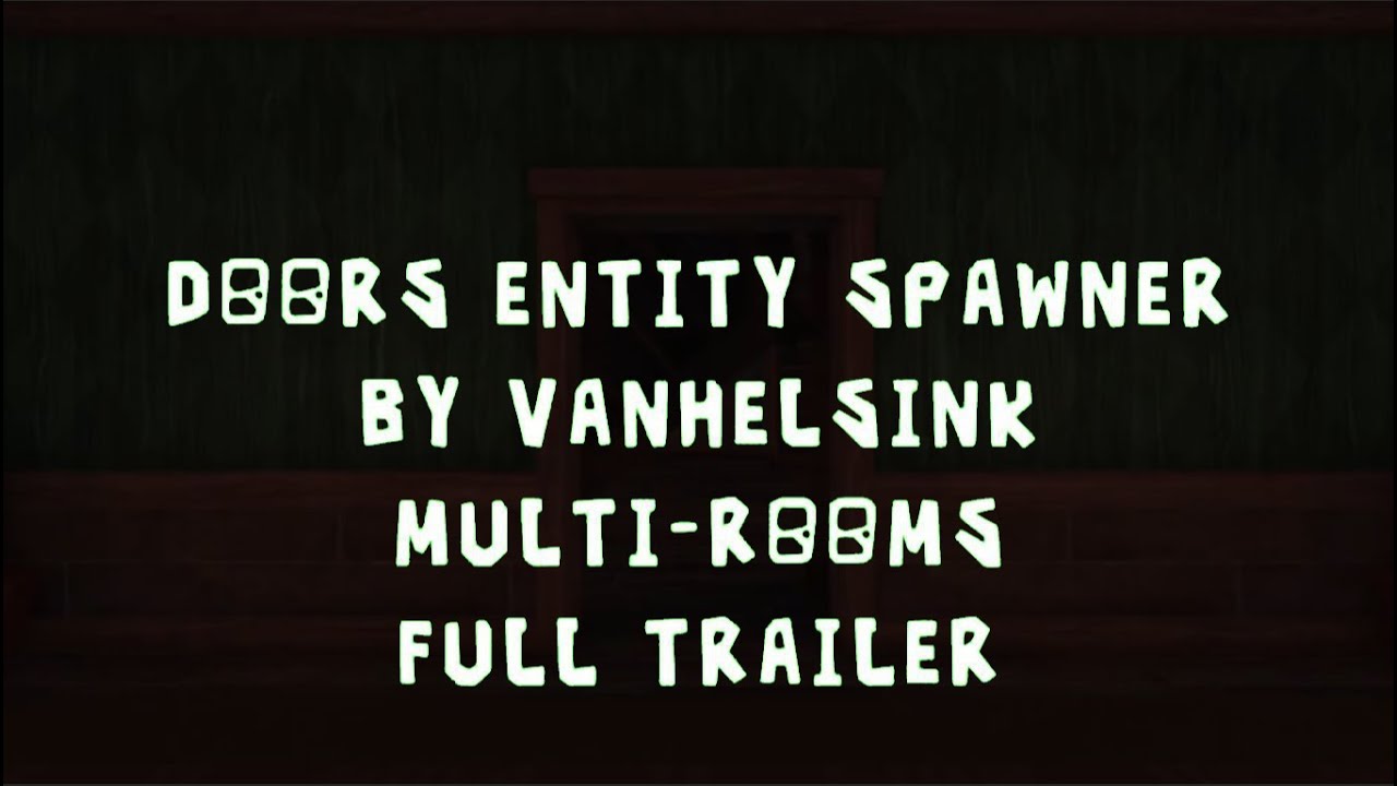 Doors Entity Spawner By Vanhelsink Multi-Rooms Full Trailer - YouTube