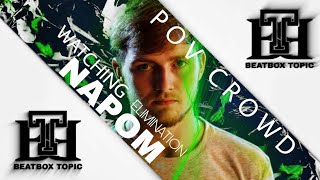 NAPOM elimination beatbox| crowds pov