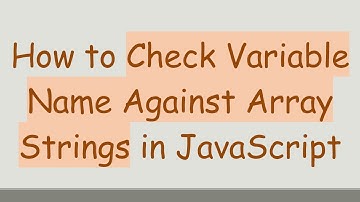 How to Check Variable Name Against Array Strings in JavaScript