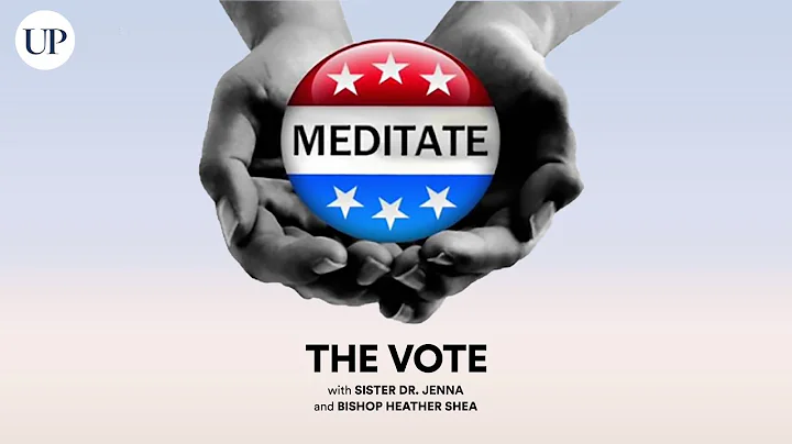 Meditate the Vote with Sister Dr. Jenna and Bishop...