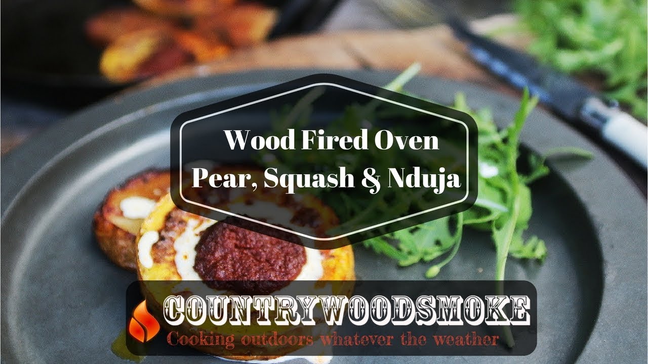 Wood Fired Oven Cooking Pear, Squash and Nduja YouTube