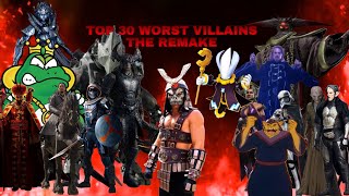 Top 30 Worst Villains the Remake