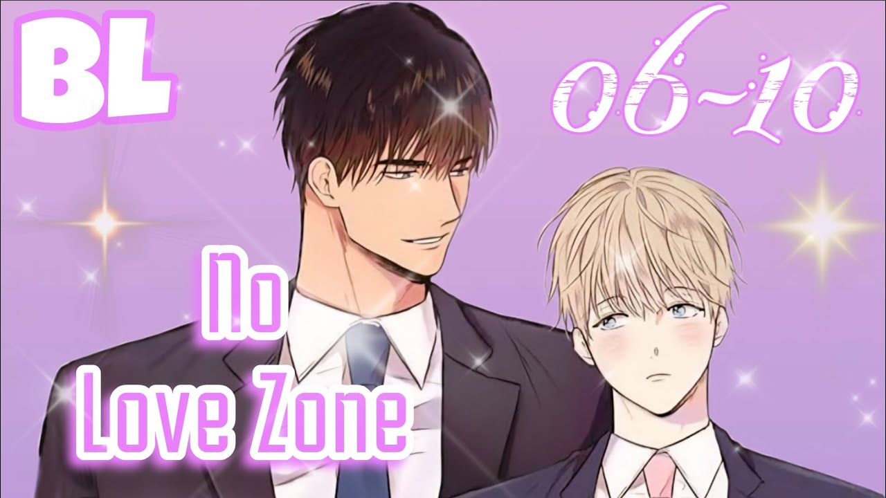សម្រាយរឿងBL| No Love Zone (ភាគ6-10ចប់)