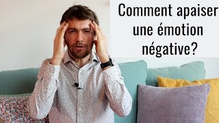 COMMENT APAISER UNE ÉMOTION NÉGATIVE