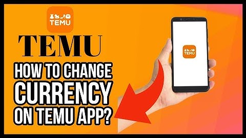 Switching Currency on Temu App: How to Change Currency on Temu App 2023?