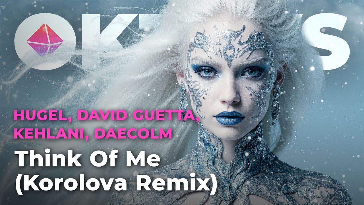 HUGEL, David Guetta, Kehlani, Daecolm - Think Of Me (Korolova Remix) HUGEL, David Guetta, Kehlani, Daecolm - Think Of Me (Korolova Remix)