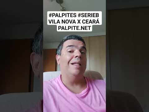 #PALPITES #SERIEB VILA NOVA X CEARÁ PALPITE.NET