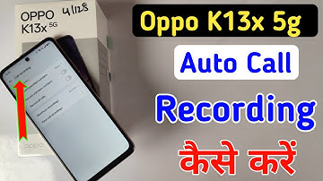 Oppo k13x 5g Me Call Recording Setting Kaise Kare | Auto Call Recording In Oppo k13x