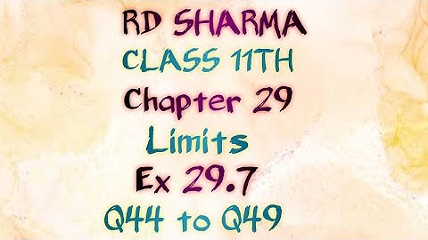 RD Sharma | Class 11 | Chapter 29 | Limits | Ex 29.7 | Q44 to Q49 |