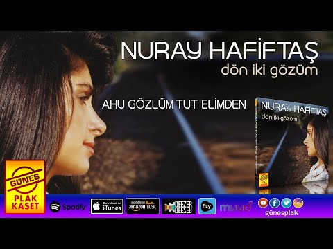 Nuray Hafiftaş - Ahu Gözlüm Tut Elimden (Remastered Versiyon)