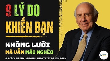 9 Lý Do Mãi Nghèo & Cách Tư Duy Làm Giàu | Triết Lý Jim Rohn