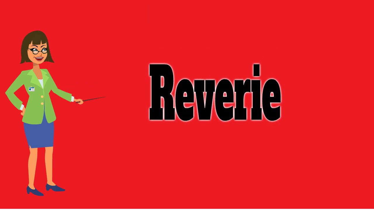 Reverie Pronunciation Meanings Examples Definition YouTube